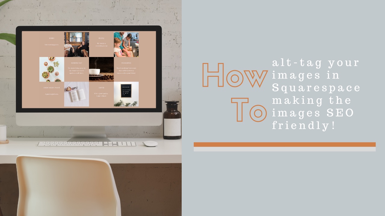 alt-tag your images in Squarespace making the images SEO friendly!